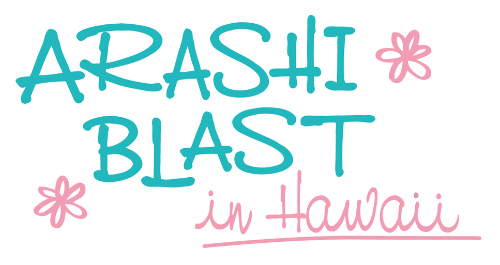 ARASHI BLAST in Hawaii